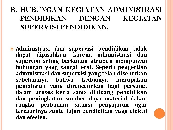 B. HUBUNGAN KEGIATAN ADMINISTRASI PENDIDIKAN DENGAN KEGIATAN SUPERVISI PENDIDIKAN. Administrasi dan supervisi pendidikan tidak