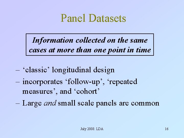 Panel Datasets Information collected on the same cases at more than one point in