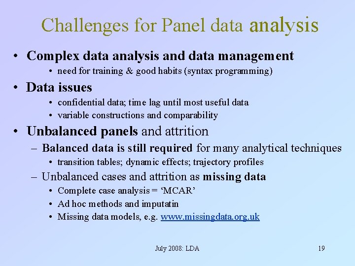 Challenges for Panel data analysis • Complex data analysis and data management • need