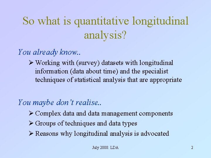 So what is quantitative longitudinal analysis? You already know. . Ø Working with (survey)