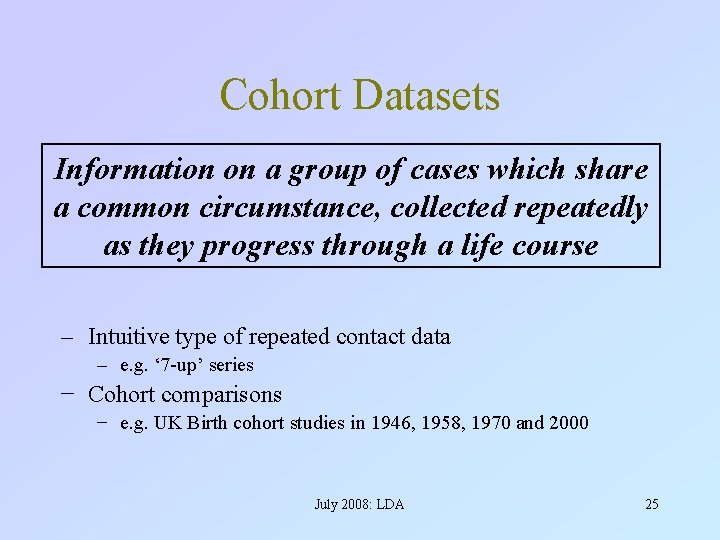 Cohort Datasets Information on a group of cases which share a common circumstance, collected