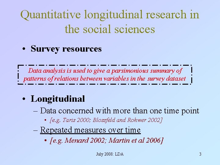 Quantitative longitudinal research in the social sciences • Survey resources Data analysis is used