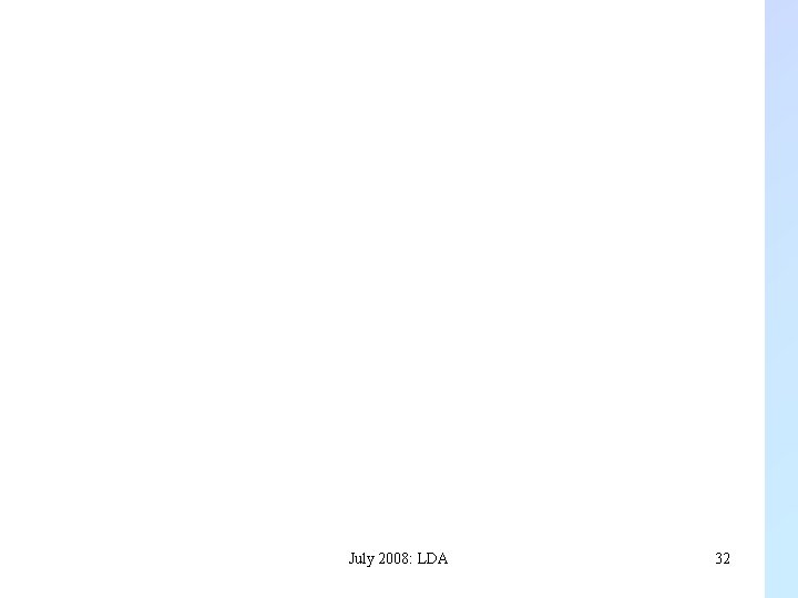 July 2008: LDA 32 