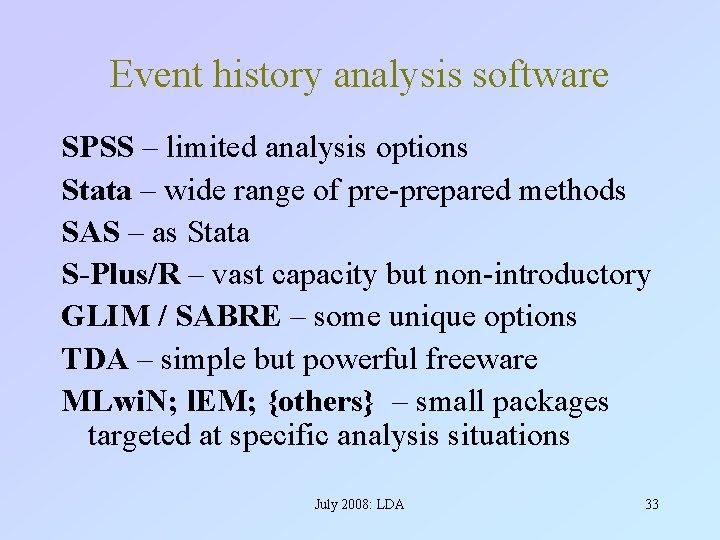 Event history analysis software SPSS – limited analysis options Stata – wide range of