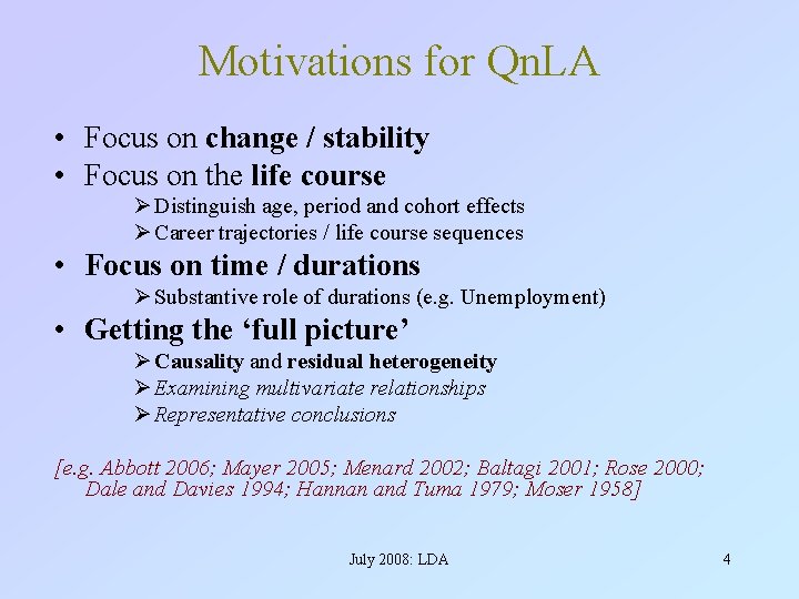 Motivations for Qn. LA • Focus on change / stability • Focus on the