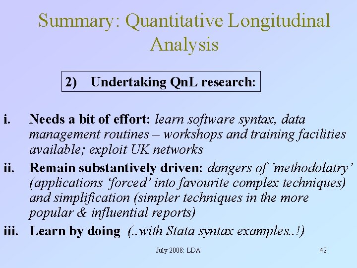 Summary: Quantitative Longitudinal Analysis 2) Undertaking Qn. L research: i. Needs a bit of
