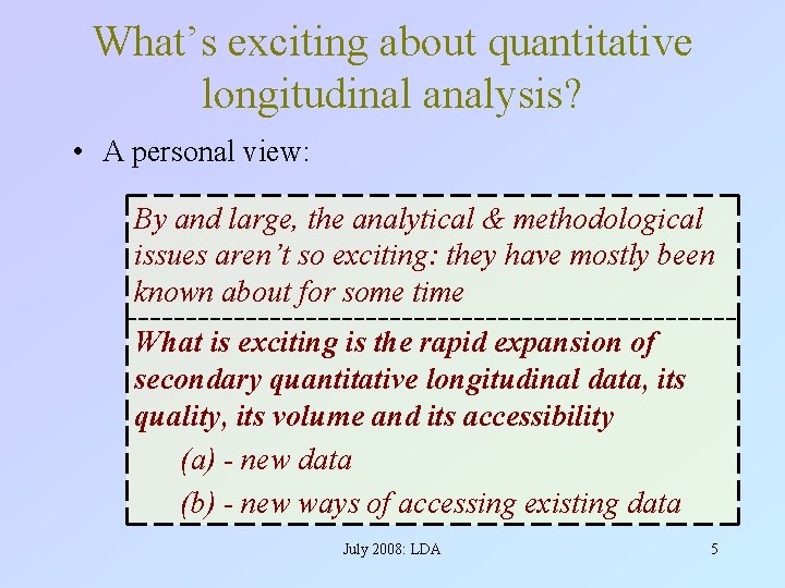 What’s exciting about quantitative longitudinal analysis? • A personal view: By and large, the
