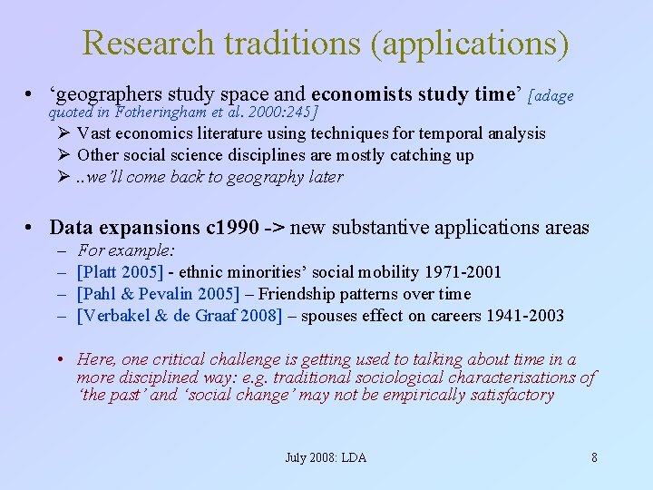 Research traditions (applications) • ‘geographers study space and economists study time’ [adage quoted in