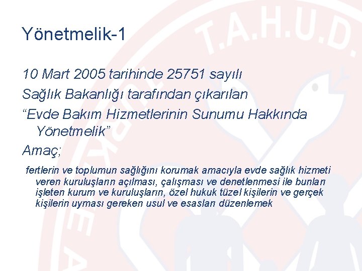 Yönetmelik-1 10 Mart 2005 tarihinde 25751 sayılı Sağlık Bakanlığı tarafından çıkarılan “Evde Bakım Hizmetlerinin