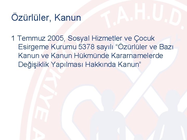 Özürlüler, Kanun 1 Temmuz 2005, Sosyal Hizmetler ve Çocuk Esirgeme Kurumu 5378 sayılı “Özürlüler