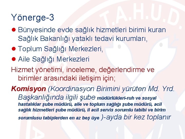 Yönerge-3 ● Bünyesinde evde sağlık hizmetleri birimi kuran Sağlık Bakanlığı yataklı tedavi kurumları, ●