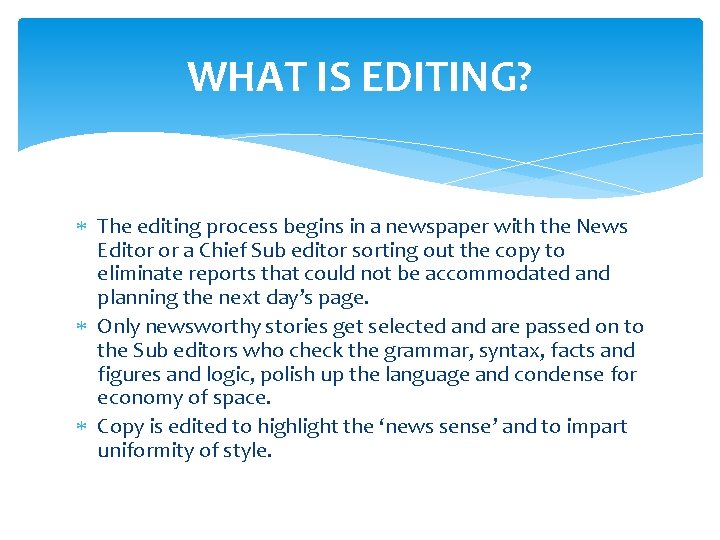 WHAT IS EDITING? The editing process begins in a newspaper with the News Editor