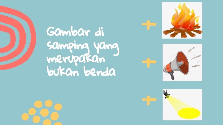 Gambar di samping yang merupakan bukan benda 