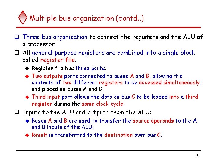 Multiple bus organization (contd. . ) q Three-bus organization to connect the registers and