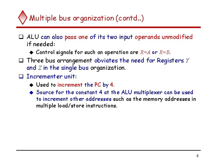 Multiple bus organization (contd. . ) q ALU can also pass one of its