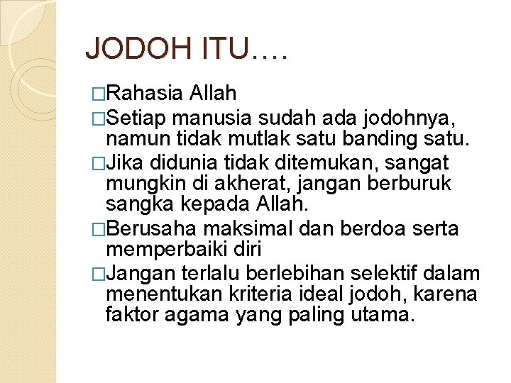 JODOH ITU…. �Rahasia Allah �Setiap manusia sudah ada jodohnya, namun tidak mutlak satu banding