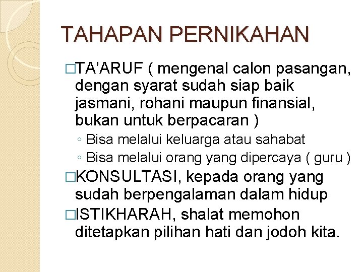 TAHAPAN PERNIKAHAN �TA’ARUF ( mengenal calon pasangan, dengan syarat sudah siap baik jasmani, rohani