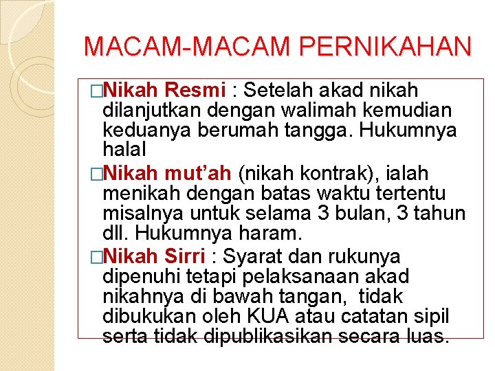 MACAM-MACAM PERNIKAHAN �Nikah Resmi : Setelah akad nikah dilanjutkan dengan walimah kemudian keduanya berumah