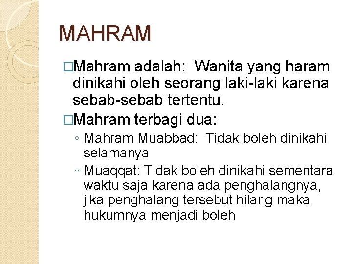 MAHRAM �Mahram adalah: Wanita yang haram dinikahi oleh seorang laki-laki karena sebab-sebab tertentu. �Mahram