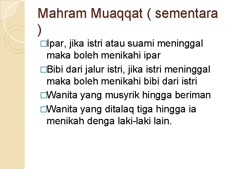 Mahram Muaqqat ( sementara ) �Ipar, jika istri atau suami meninggal maka boleh menikahi