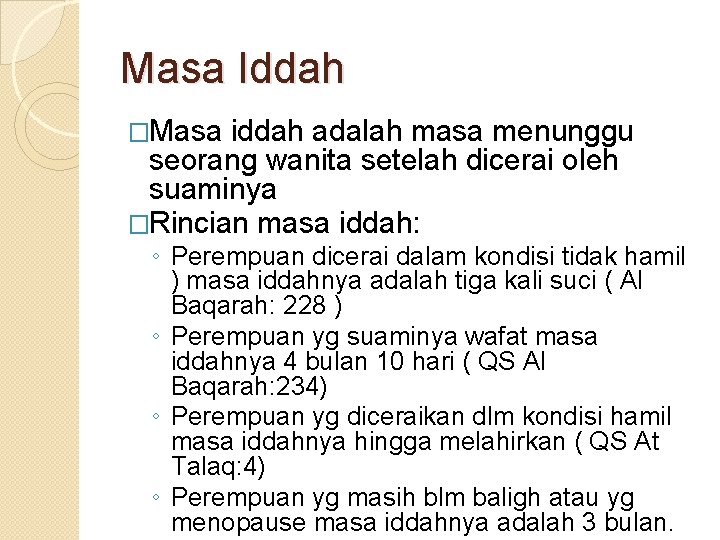 Masa Iddah �Masa iddah adalah masa menunggu seorang wanita setelah dicerai oleh suaminya �Rincian