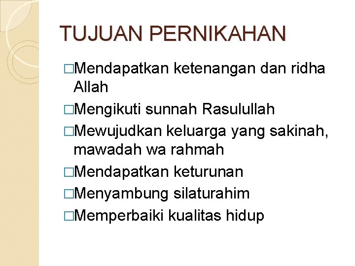 TUJUAN PERNIKAHAN �Mendapatkan ketenangan dan ridha Allah �Mengikuti sunnah Rasulullah �Mewujudkan keluarga yang sakinah,