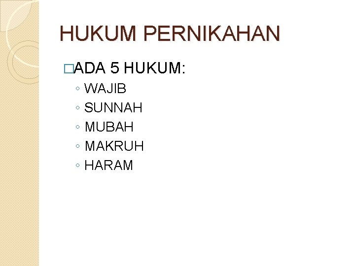 HUKUM PERNIKAHAN �ADA ◦ ◦ ◦ 5 HUKUM: WAJIB SUNNAH MUBAH MAKRUH HARAM 