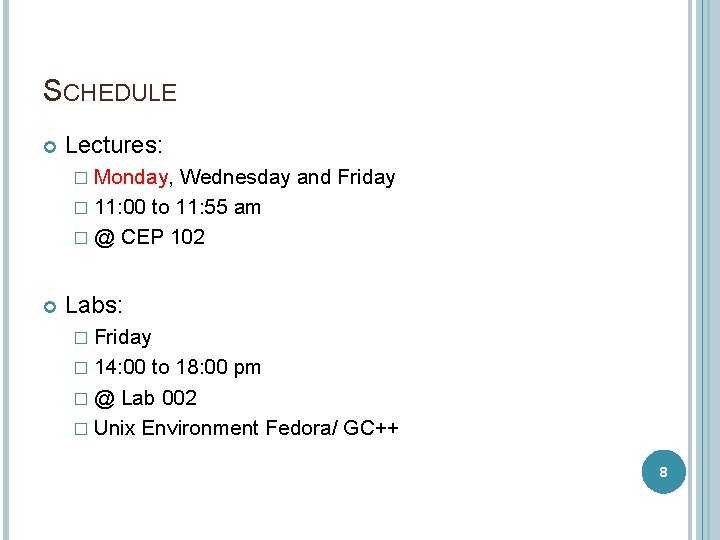 SCHEDULE Lectures: � Monday, Wednesday and Friday � 11: 00 to 11: 55 am SCHEDULE Lectures: � Monday, Wednesday and Friday � 11: 00 to 11: 55 am