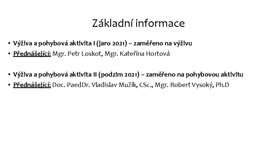 Základní informace • Výživa a pohybová aktivita I (jaro 2021) – zaměřeno na výživu