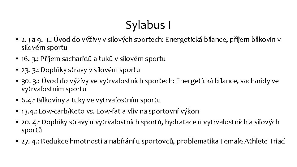 Sylabus I • 2. 3 a 9. 3. : Úvod do výživy v silových