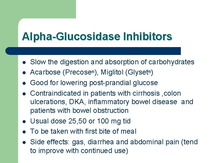 Alpha-Glucosidase Inhibitors l l l l Slow the digestion and absorption of carbohydrates Acarbose