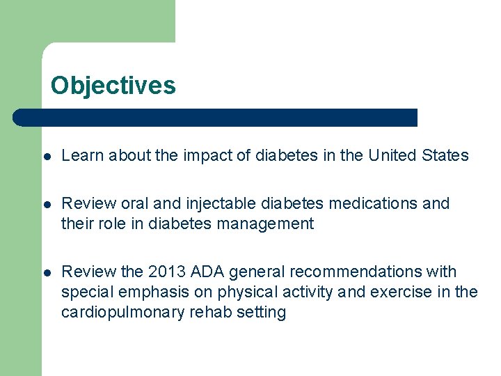Objectives l Learn about the impact of diabetes in the United States l Review