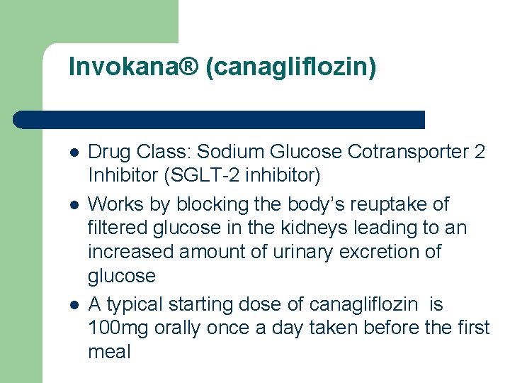 Invokana® (canagliflozin) l l l Drug Class: Sodium Glucose Cotransporter 2 Inhibitor (SGLT-2 inhibitor)