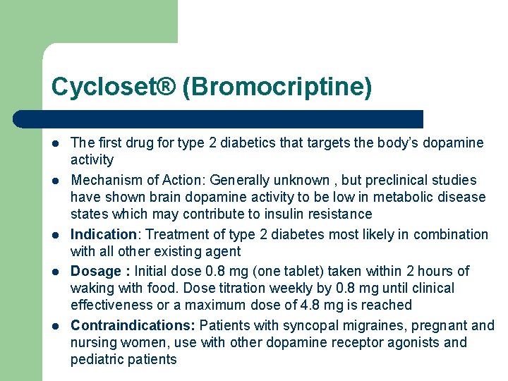 Cycloset® (Bromocriptine) l l l The first drug for type 2 diabetics that targets