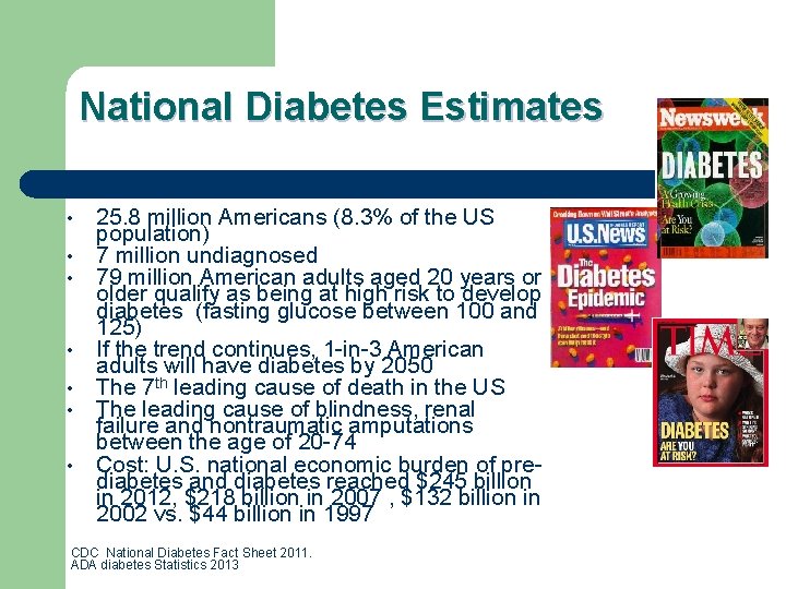 National Diabetes Estimates • • 25. 8 million Americans (8. 3% of the US