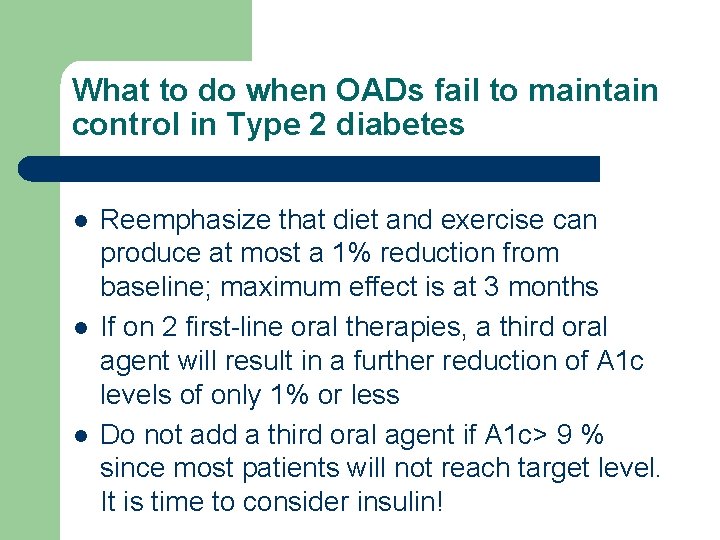 What to do when OADs fail to maintain control in Type 2 diabetes l