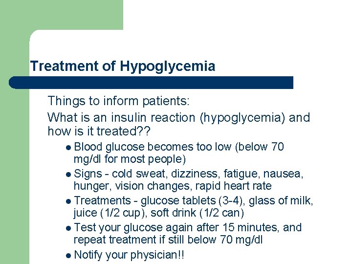 Treatment of Hypoglycemia Things to inform patients: What is an insulin reaction (hypoglycemia) and