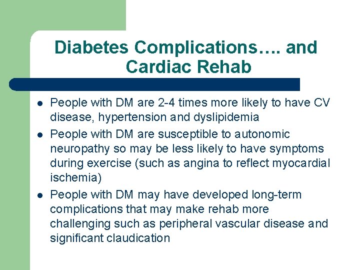 Diabetes Complications…. and Cardiac Rehab l l l People with DM are 2 -4