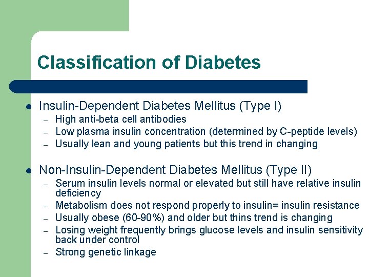 Classification of Diabetes l Insulin-Dependent Diabetes Mellitus (Type I) – – – l High