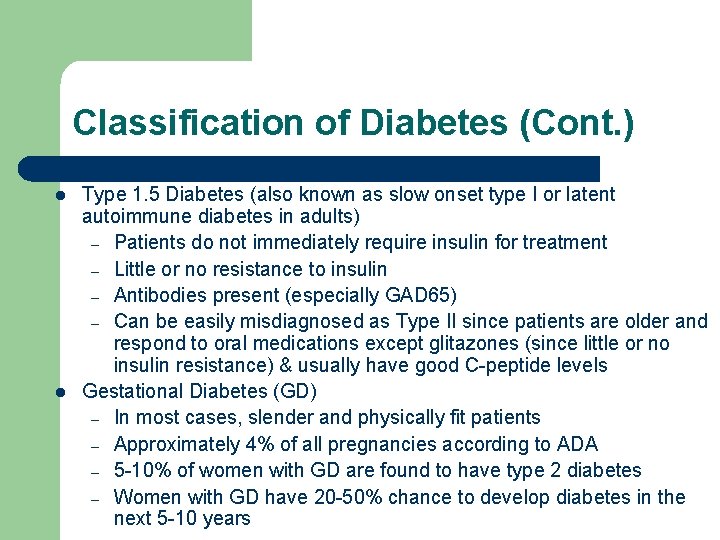 Classification of Diabetes (Cont. ) l l Type 1. 5 Diabetes (also known as