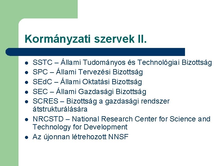 Kormányzati szervek II. l l l l SSTC – Állami Tudományos és Technológiai Bizottság