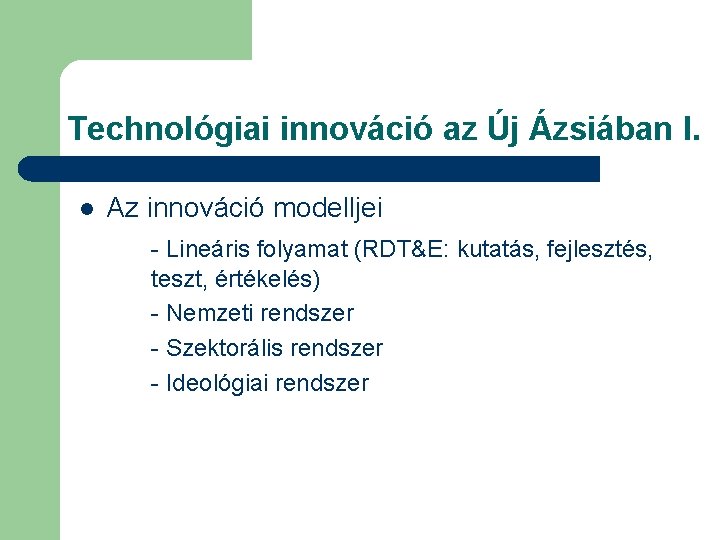 Technológiai innováció az Új Ázsiában I. l Az innováció modelljei - Lineáris folyamat (RDT&E: