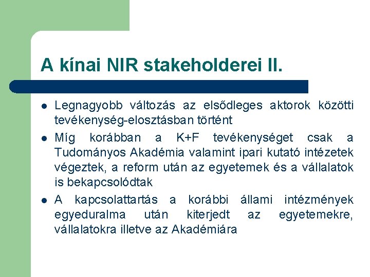 A kínai NIR stakeholderei II. l l l Legnagyobb változás az elsődleges aktorok közötti