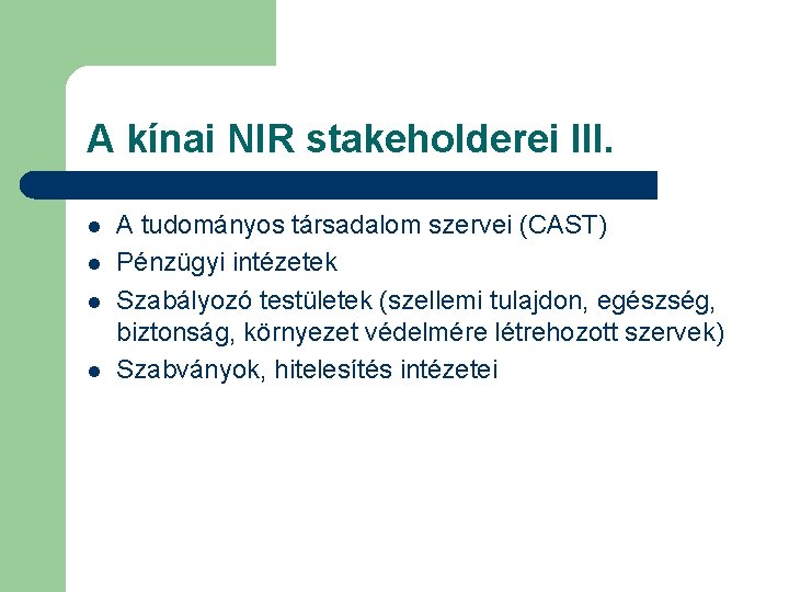 A kínai NIR stakeholderei III. l l A tudományos társadalom szervei (CAST) Pénzügyi intézetek