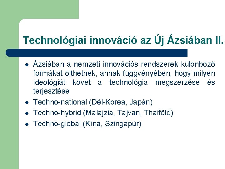 Technológiai innováció az Új Ázsiában II. l l Ázsiában a nemzeti innovációs rendszerek különböző