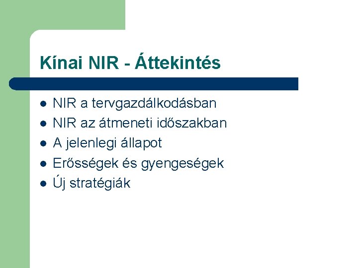 Kínai NIR - Áttekintés l l l NIR a tervgazdálkodásban NIR az átmeneti időszakban