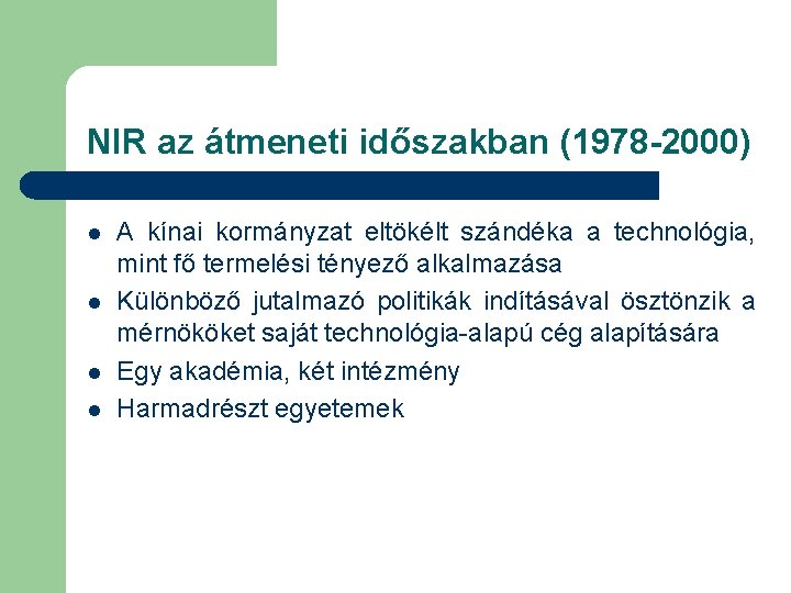 NIR az átmeneti időszakban (1978 -2000) l l A kínai kormányzat eltökélt szándéka a