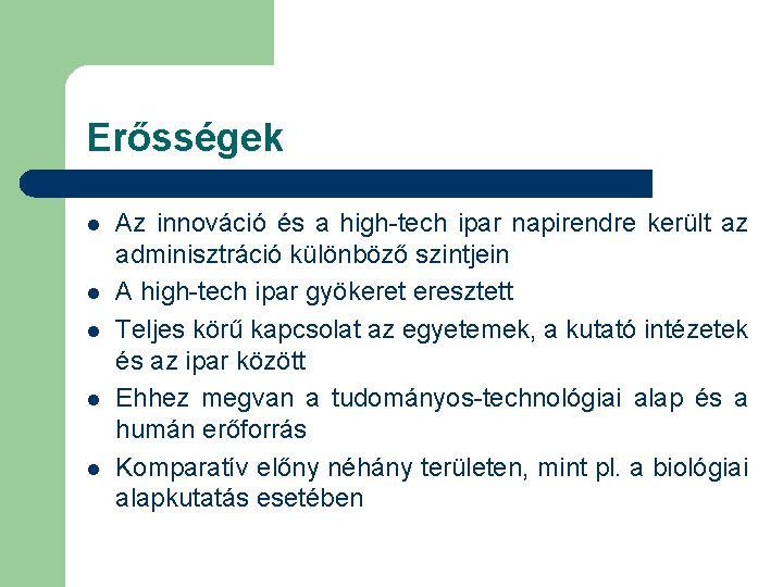 Erősségek l l l Az innováció és a high-tech ipar napirendre került az adminisztráció