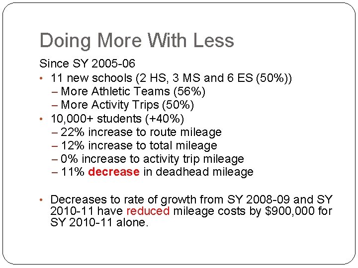 Doing More With Less Since SY 2005 -06 • 11 new schools (2 HS,