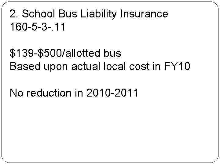 2. School Bus Liability Insurance 160 -5 -3 -. 11 $139 -$500/allotted bus Based